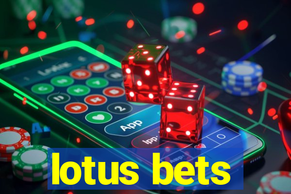 lotus bets